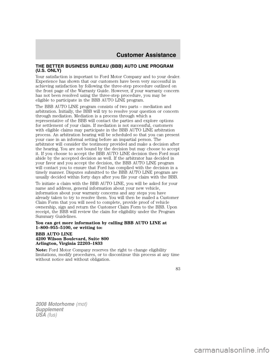 FORD F SERIES MOTORHOME AND COMMERCIAL CHASSIS 2008 11.G Owners Manual THE BETTER BUSINESS BUREAU (BBB) AUTO LINE PROGRAM
(U.S. ONLY)
Your satisfaction is important to Ford Motor Company and to your dealer.
Experience has shown that our customers have been very successfu