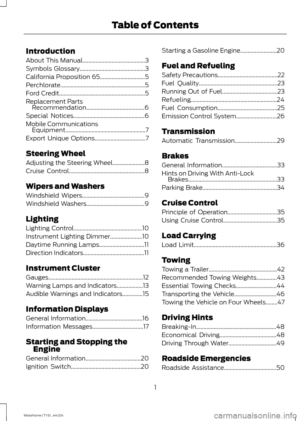 FORD F SERIES MOTORHOME AND COMMERCIAL CHASSIS 2014 12.G Owners Manual Introduction
About This Manual...........................................3
Symbols Glossary.............................................3
California Proposition 65...............................5
Perc FORD F SERIES MOTORHOME AND COMMERCIAL CHASSIS 2014 12.G Owners Manual Introduction
About This Manual...........................................3
Symbols Glossary.............................................3
California Proposition 65...............................5
Perc