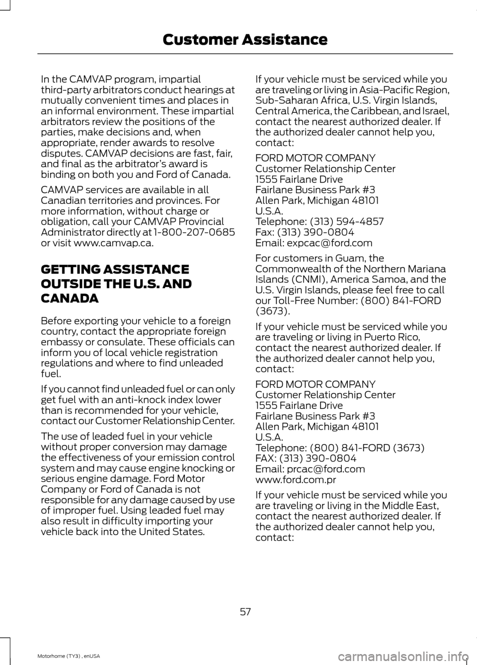 FORD F SERIES MOTORHOME AND COMMERCIAL CHASSIS 2014 12.G Owners Manual In the CAMVAP program, impartialthird-party arbitrators conduct hearings atmutually convenient times and places inan informal environment. These impartialarbitrators review the positions of theparties FORD F SERIES MOTORHOME AND COMMERCIAL CHASSIS 2014 12.G Owners Manual In the CAMVAP program, impartialthird-party arbitrators conduct hearings atmutually convenient times and places inan informal environment. These impartialarbitrators review the positions of theparties