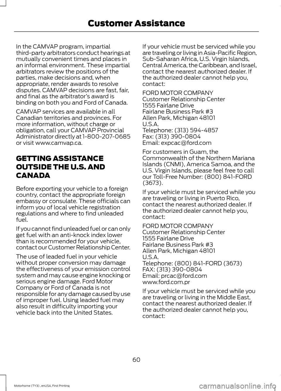 FORD F SERIES MOTORHOME AND COMMERCIAL CHASSIS 2016 13.G Owners Manual In the CAMVAP program, impartialthird-party arbitrators conduct hearings atmutually convenient times and places inan informal environment. These impartialarbitrators review the positions of theparties FORD F SERIES MOTORHOME AND COMMERCIAL CHASSIS 2016 13.G Owners Manual In the CAMVAP program, impartialthird-party arbitrators conduct hearings atmutually convenient times and places inan informal environment. These impartialarbitrators review the positions of theparties