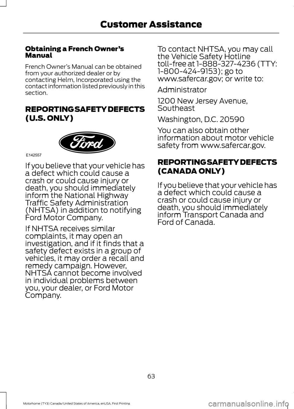 FORD F SERIES MOTORHOME AND COMMERCIAL CHASSIS 2017 13.G Owners Manual Obtaining a French Owner
’s
Manual
French Owner ’s Manual can be obtained
from your authorized dealer or by
contacting Helm, Incorporated using the
contact information listed previously in this
se FORD F SERIES MOTORHOME AND COMMERCIAL CHASSIS 2017 13.G Owners Manual Obtaining a French Owner
’s
Manual
French Owner ’s Manual can be obtained
from your authorized dealer or by
contacting Helm, Incorporated using the
contact information listed previously in this
se