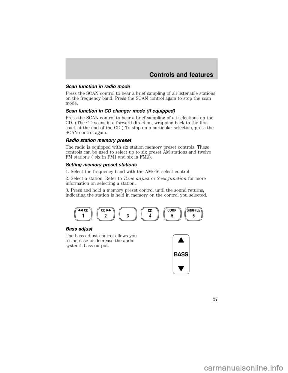 FORD F150 1999 10.G Owners Manual Scan function in radio mode
Press the SCAN control to hear a brief sampling of all listenable stations
on the frequency band. Press the SCAN control again to stop the scan
mode.
Scan function in CD ch FORD F150 1999 10.G Owners Manual Scan function in radio mode
Press the SCAN control to hear a brief sampling of all listenable stations
on the frequency band. Press the SCAN control again to stop the scan
mode.
Scan function in CD ch