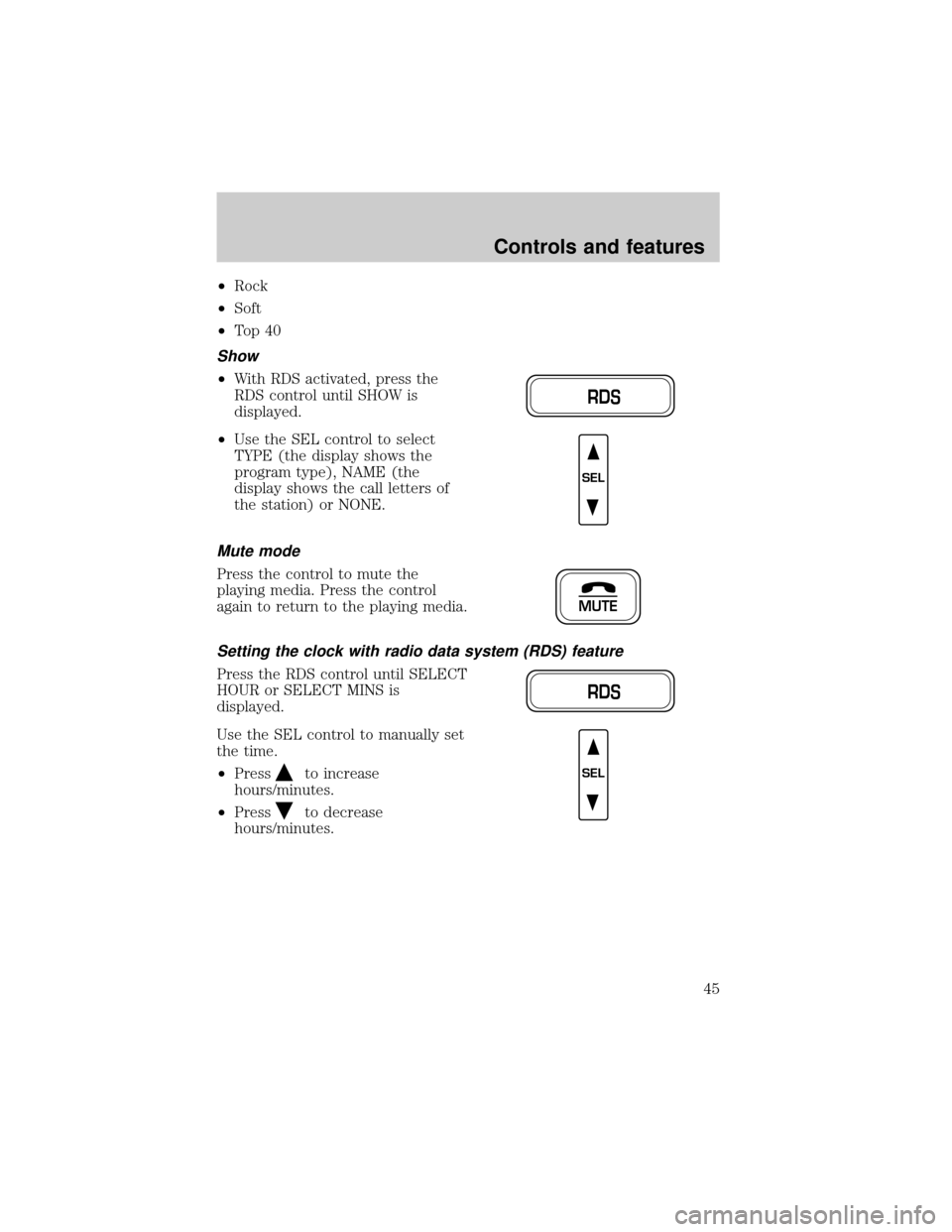 FORD F150 2000 10.G Owners Manual ²Rock
²Soft
²To p 4 0
Show
²With RDS activated, press the
RDS control until SHOW is
displayed.
²Use the SEL control to select
TYPE (the display shows the
program type), NAME (the
display shows th