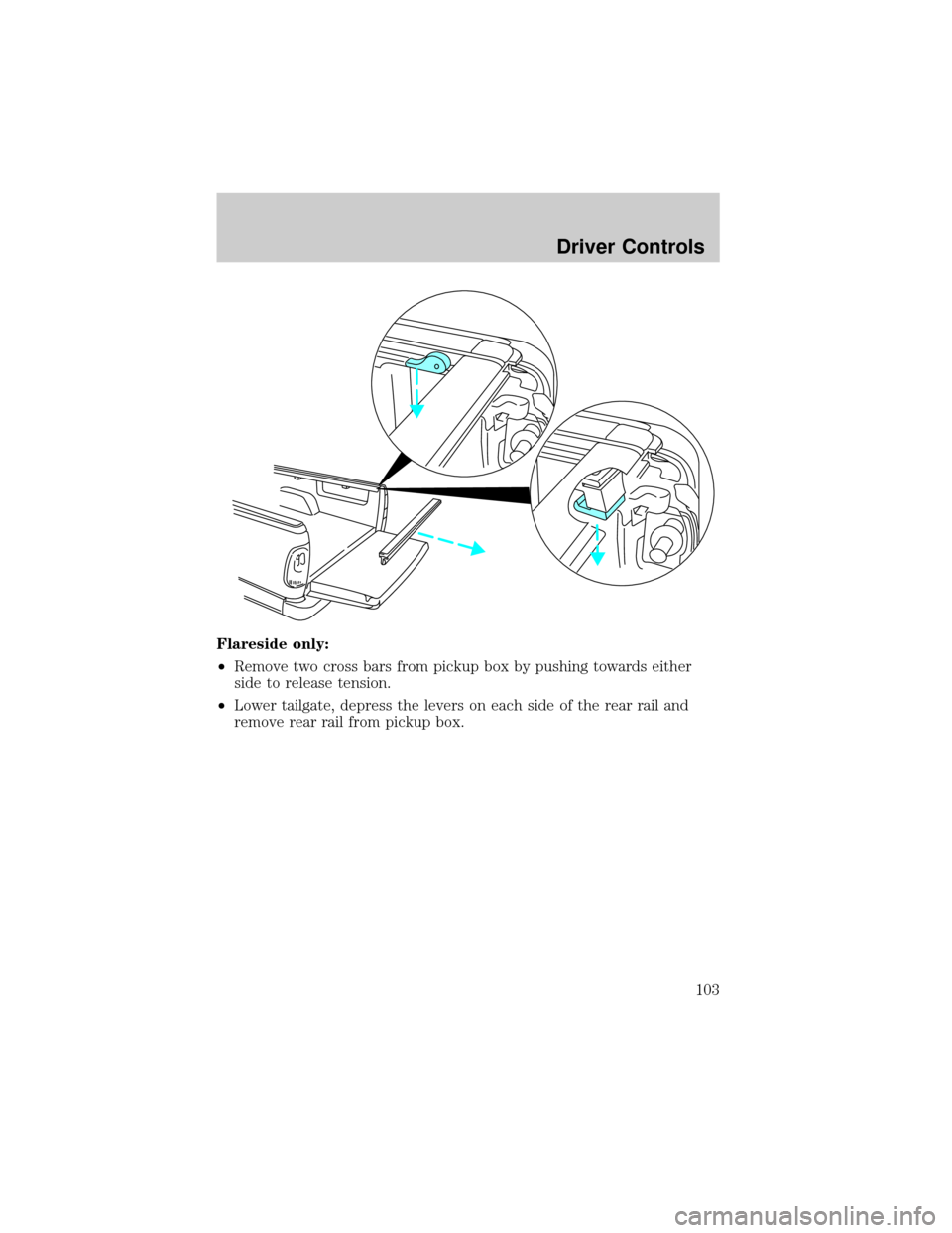 FORD F150 2002 10.G Owners Manual Flareside only:
²Remove two cross bars from pickup box by pushing towards either
side to release tension.
²Lower tailgate, depress the levers on each side of the rear rail and
remove rear rail from 