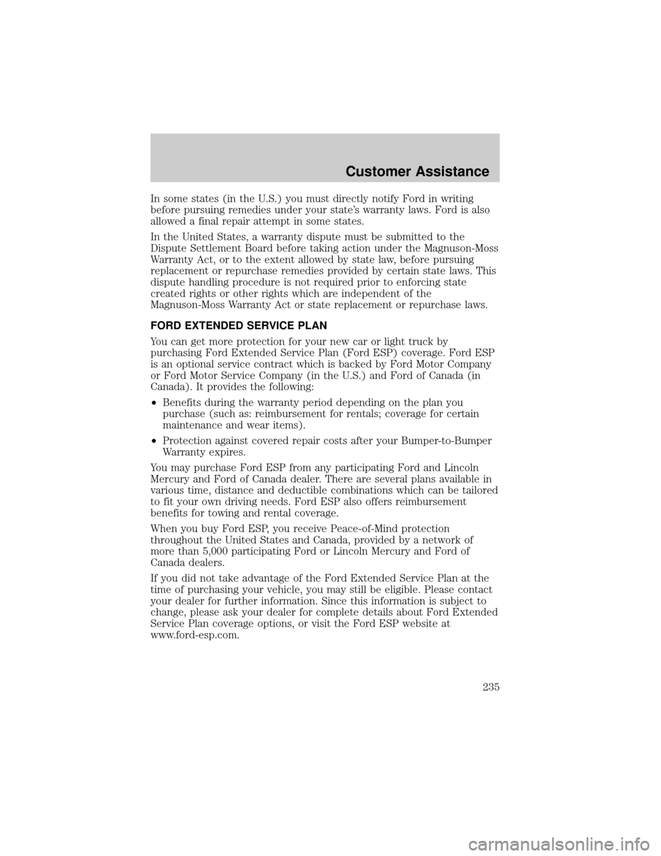 FORD F150 2002 10.G Owners Manual In some states (in the U.S.) you must directly notify Ford in writing
before pursuing remedies under your states warranty laws. Ford is also
allowed a final repair attempt in some states.
In the Unit