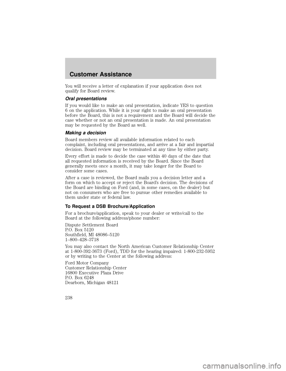 FORD F150 2002 10.G Owners Manual You will receive a letter of explanation if your application does not
qualify for Board review.
Oral presentations
If you would like to make an oral presentation, indicate YES to question
6 on the app
