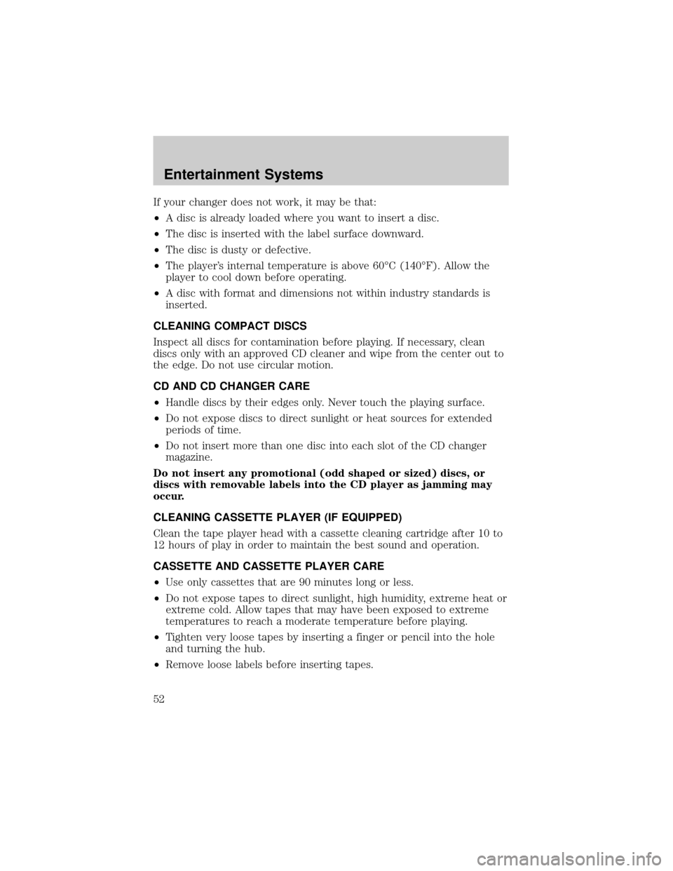 FORD F150 2002 10.G Owners Manual If your changer does not work, it may be that:
²A disc is already loaded where you want to insert a disc.
²The disc is inserted with the label surface downward.
²The disc is dusty or defective.
²T FORD F150 2002 10.G Owners Manual If your changer does not work, it may be that:
²A disc is already loaded where you want to insert a disc.
²The disc is inserted with the label surface downward.
²The disc is dusty or defective.
²T