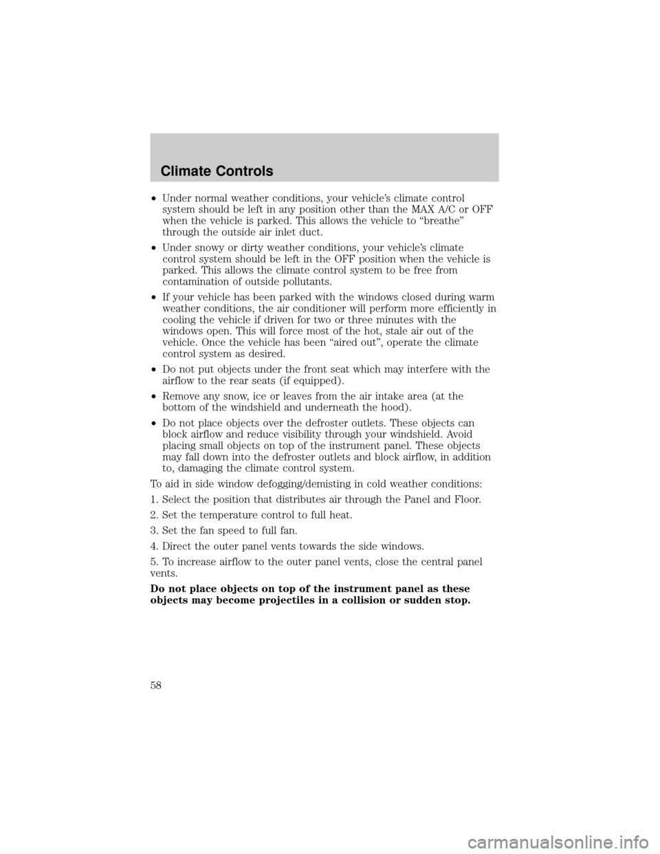 FORD F150 2002 10.G Owners Manual ²Under normal weather conditions, your vehicles climate control
system should be left in any position other than the MAX A/C or OFF
when the vehicle is parked. This allows the vehicle to ªbreatheº FORD F150 2002 10.G Owners Manual ²Under normal weather conditions, your vehicles climate control
system should be left in any position other than the MAX A/C or OFF
when the vehicle is parked. This allows the vehicle to ªbreatheº