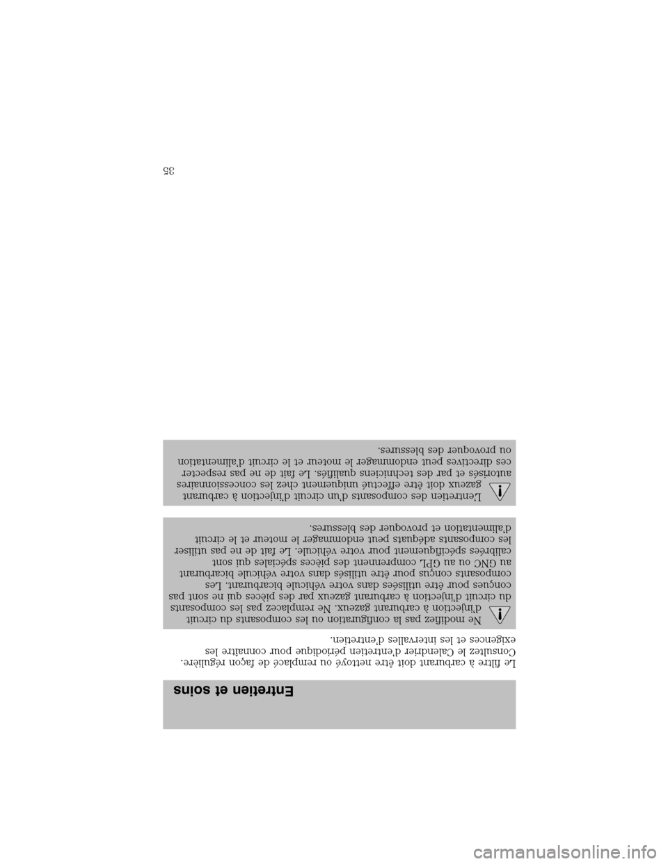 FORD F150 2003 10.G Bi Fuel Supplement Manual Le filtreàcarburant doitêtre nettoyéou remplacéde façon régulière.
Consultez le Calendrier d’entretien périodique pour connaître les
exigences et les intervalles d’entretien.
Ne modifiez FORD F150 2003 10.G Bi Fuel Supplement Manual Le filtreàcarburant doitêtre nettoyéou remplacéde façon régulière.
Consultez le Calendrier d’entretien périodique pour connaître les
exigences et les intervalles d’entretien.
Ne modifiez