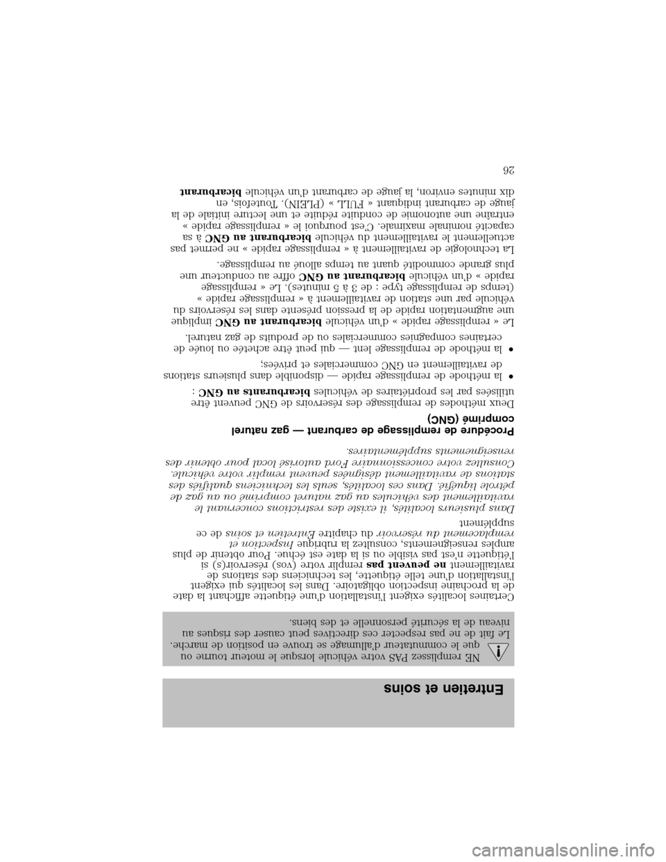 FORD F150 2003 10.G Bi Fuel Supplement Manual NE remplissez PAS votre véhicule lorsque le moteur tourne ou
que le commutateur d’allumage se trouve en position de marche.
Le fait de ne pas respecter ces directives peut causer des risques au
niv FORD F150 2003 10.G Bi Fuel Supplement Manual NE remplissez PAS votre véhicule lorsque le moteur tourne ou
que le commutateur d’allumage se trouve en position de marche.
Le fait de ne pas respecter ces directives peut causer des risques au
niv