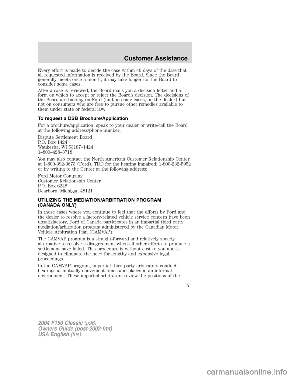 FORD F150 2004 11.G Herritage Owners Manual Every effort is made to decide the case within 40 days of the date that
all requested information is received by the Board. Since the Board
generally meets once a month, it may take longer for the Boa FORD F150 2004 11.G Herritage Owners Manual Every effort is made to decide the case within 40 days of the date that
all requested information is received by the Board. Since the Board
generally meets once a month, it may take longer for the Boa