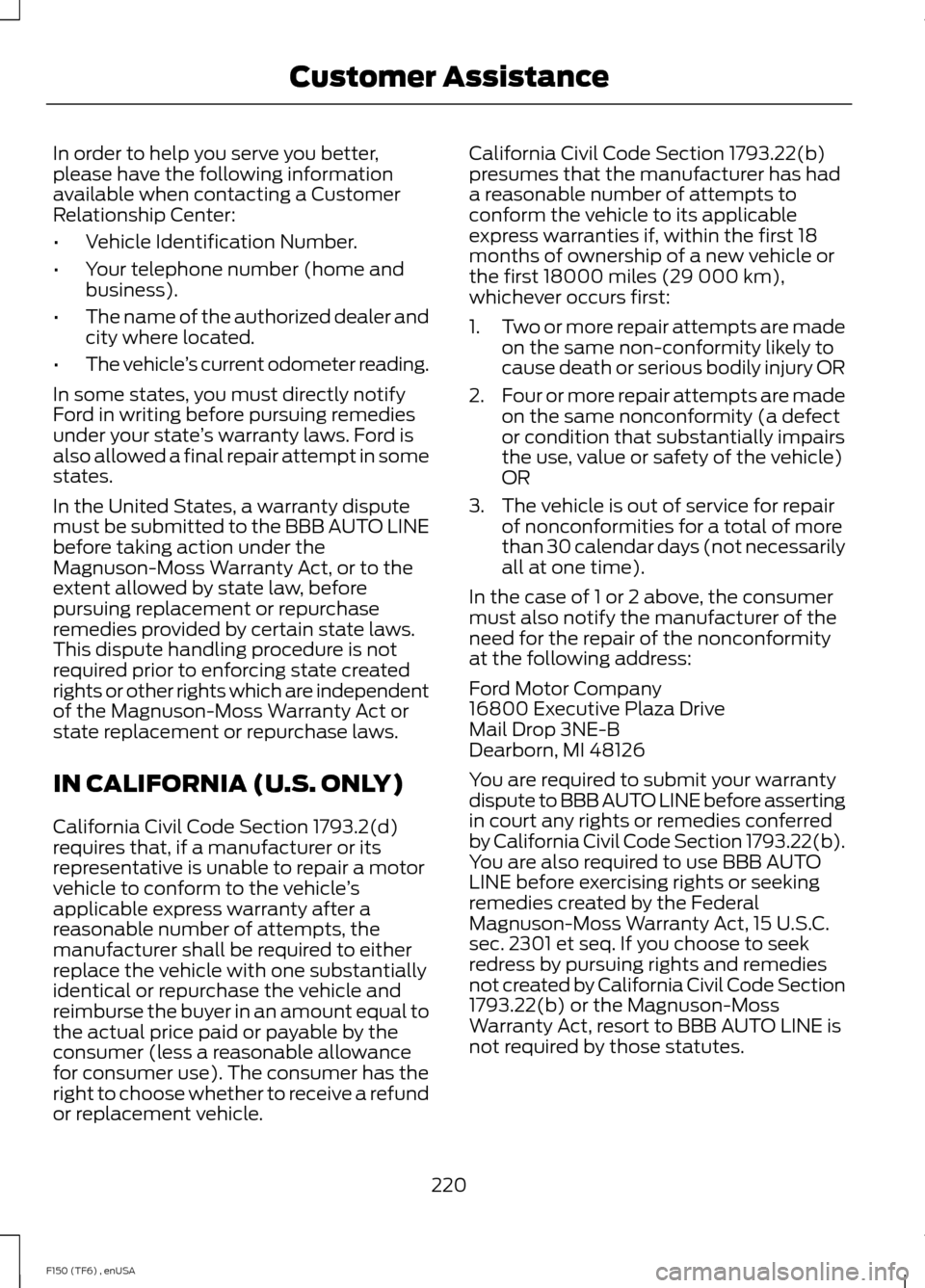 FORD F150 2014 12.G Owners Manual In order to help you serve you better,
please have the following information
available when contacting a Customer
Relationship Center:
•
Vehicle Identification Number.
• Your telephone number (hom FORD F150 2014 12.G Owners Manual In order to help you serve you better,
please have the following information
available when contacting a Customer
Relationship Center:
•
Vehicle Identification Number.
• Your telephone number (hom