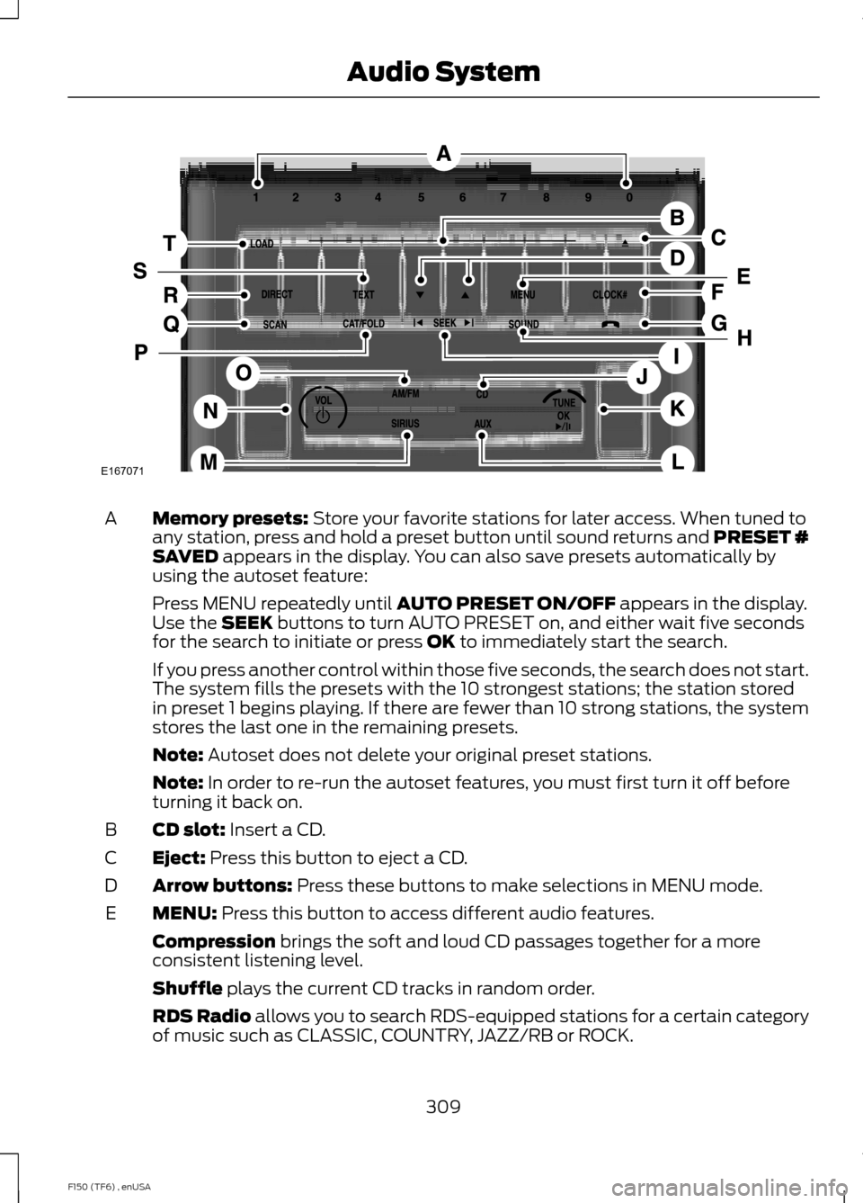 FORD F150 2014 12.G Owners Manual Memory presets: Store your favorite stations for later access. When tuned to
any station, press and hold a preset button until sound returns and PRESET #
SAVED
appears in the display. You can also sa FORD F150 2014 12.G Owners Manual Memory presets: Store your favorite stations for later access. When tuned to
any station, press and hold a preset button until sound returns and PRESET #
SAVED
appears in the display. You can also sa