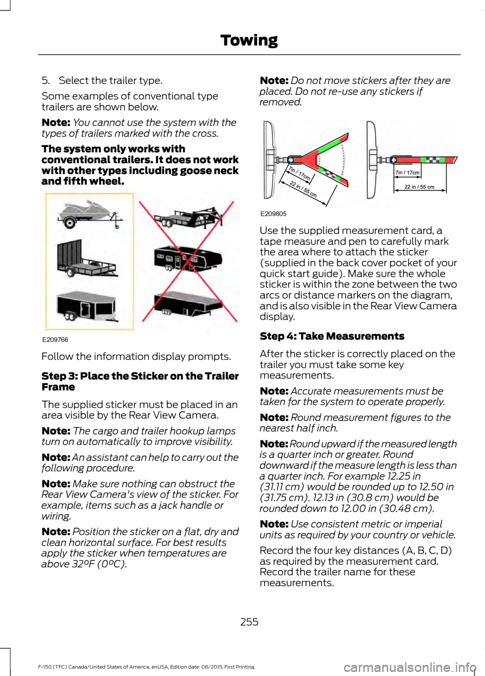 FORD F150 2016 13.G Owners Manual 5. Select the trailer type.
Some examples of conventional type
trailers are shown below.
Note:
You cannot use the system with the
types of trailers marked with the cross.
The system only works with
co FORD F150 2016 13.G Owners Manual 5. Select the trailer type.
Some examples of conventional type
trailers are shown below.
Note:
You cannot use the system with the
types of trailers marked with the cross.
The system only works with
co
