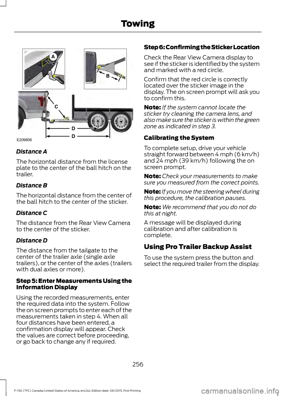 FORD F150 2016 13.G Owners Manual Distance A
The horizontal distance from the license
plate to the center of the ball hitch on the
trailer.
Distance B
The horizontal distance from the center of
the ball hitch to the center of the stic FORD F150 2016 13.G Owners Manual Distance A
The horizontal distance from the license
plate to the center of the ball hitch on the
trailer.
Distance B
The horizontal distance from the center of
the ball hitch to the center of the stic