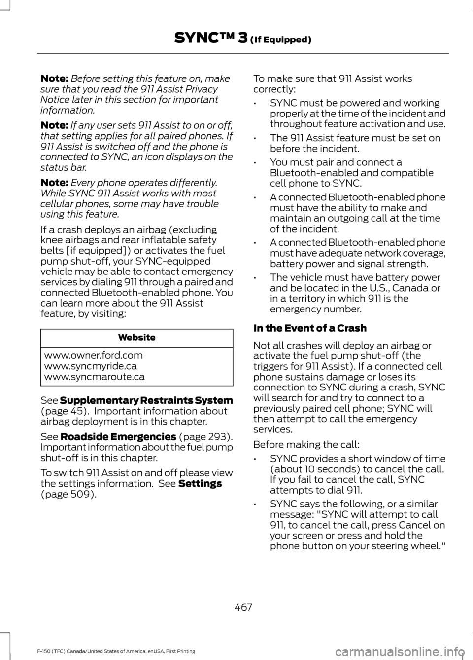 FORD F150 2017 13.G Owners Manual Note:
Before setting this feature on, make
sure that you read the 911 Assist Privacy
Notice later in this section for important
information.
Note: If any user sets 911 Assist to on or off,
that settin