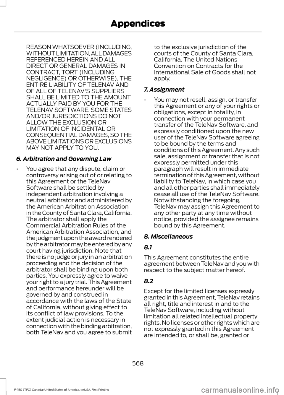 FORD F150 2017 13.G Owners Manual REASON WHATSOEVER (INCLUDING,
WITHOUT LIMITATION, ALL DAMAGES
REFERENCED HEREIN AND ALL
DIRECT OR GENERAL DAMAGES IN
CONTRACT, TORT (INCLUDING
NEGLIGENCE) OR OTHERWISE), THE
ENTIRE LIABILITY OF TELENA