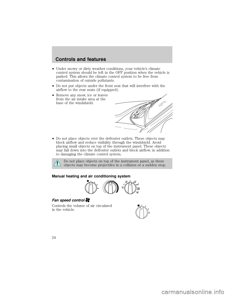 FORD F650 2001 10.G Owners Manual ²Under snowy or dirty weather conditions, your vehicles climate
control system should be left in the OFF position when the vehicle is
parked. This allows the climate control system to be free from
c FORD F650 2001 10.G Owners Manual ²Under snowy or dirty weather conditions, your vehicles climate
control system should be left in the OFF position when the vehicle is
parked. This allows the climate control system to be free from
c