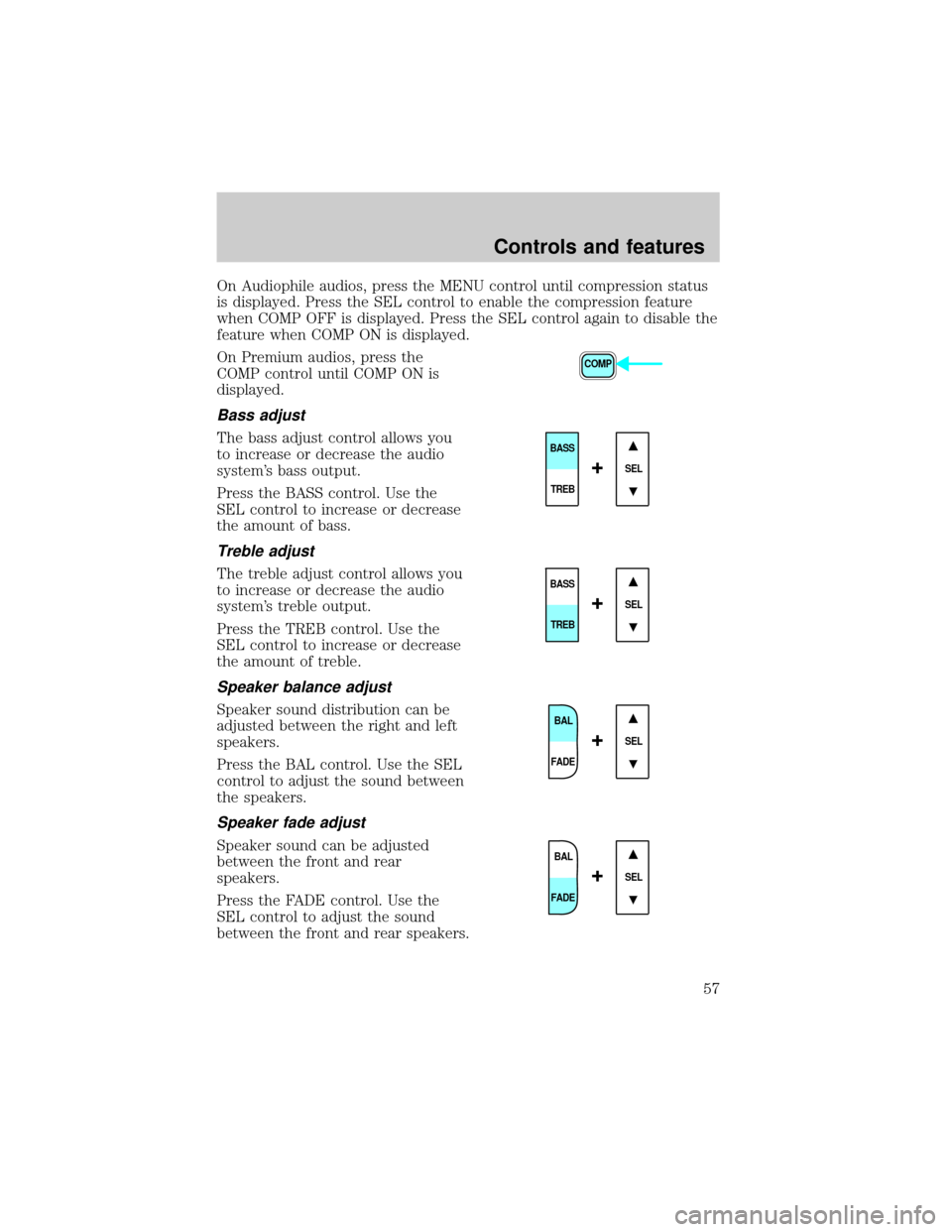 FORD F650 2001 10.G Owners Manual On Audiophile audios, press the MENU control until compression status
is displayed. Press the SEL control to enable the compression feature
when COMP OFF is displayed. Press the SEL control again to d FORD F650 2001 10.G Owners Manual On Audiophile audios, press the MENU control until compression status
is displayed. Press the SEL control to enable the compression feature
when COMP OFF is displayed. Press the SEL control again to d
