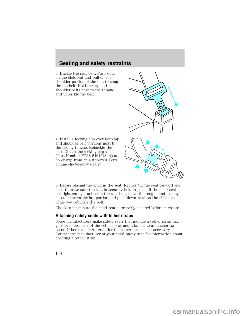 FORD F650 2001 10.G Owners Manual 3. Buckle the seat belt. Push down
on the childseat and pull on the
shoulder portion of the belt to snug
the lap belt. Hold the lap and
shoulder belts next to the tongue
and unbuckle the belt.
4. Inst FORD F650 2001 10.G Owners Manual 3. Buckle the seat belt. Push down
on the childseat and pull on the
shoulder portion of the belt to snug
the lap belt. Hold the lap and
shoulder belts next to the tongue
and unbuckle the belt.
4. Inst