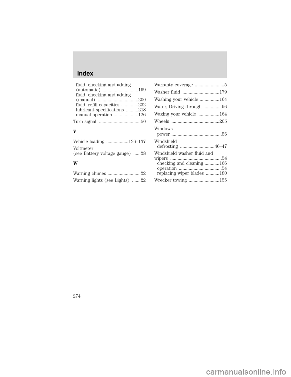 FORD F650 2010 12.G Owners Manual fluid, checking and adding
(automatic) .............................199
fluid, checking and adding
(manual) .................................200
fluid, refill capacities ..............232
lubricant sp FORD F650 2010 12.G Owners Manual fluid, checking and adding
(automatic) .............................199
fluid, checking and adding
(manual) .................................200
fluid, refill capacities ..............232
lubricant sp