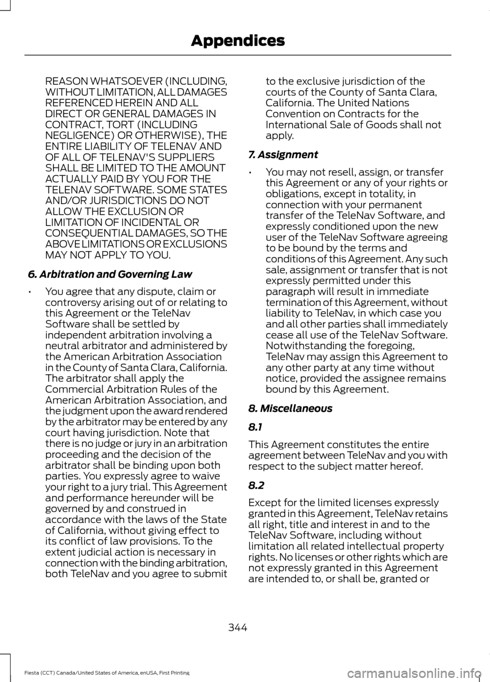 FORD FIESTA 2016 6.G Owners Manual REASON WHATSOEVER (INCLUDING,
WITHOUT LIMITATION, ALL DAMAGES
REFERENCED HEREIN AND ALL
DIRECT OR GENERAL DAMAGES IN
CONTRACT, TORT (INCLUDING
NEGLIGENCE) OR OTHERWISE), THE
ENTIRE LIABILITY OF TELENA