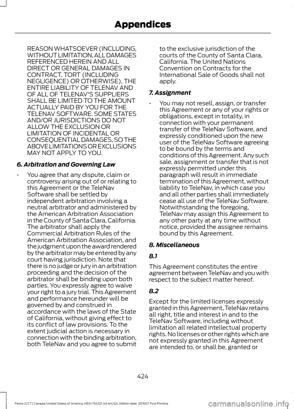 FORD FIESTA 2017 6.G Owners Manual REASON WHATSOEVER (INCLUDING,
WITHOUT LIMITATION, ALL DAMAGES
REFERENCED HEREIN AND ALL
DIRECT OR GENERAL DAMAGES IN
CONTRACT, TORT (INCLUDING
NEGLIGENCE) OR OTHERWISE), THE
ENTIRE LIABILITY OF TELENA