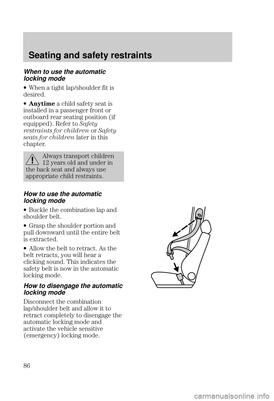 FORD FOCUS 2000 1.G Owners Manual Seating and safety restraints

	
When to use the automatic
locking mode
w  $$  #%" $ #
#"
w  #$) #$ #
#$    ##" "$ "
%$" "" #$