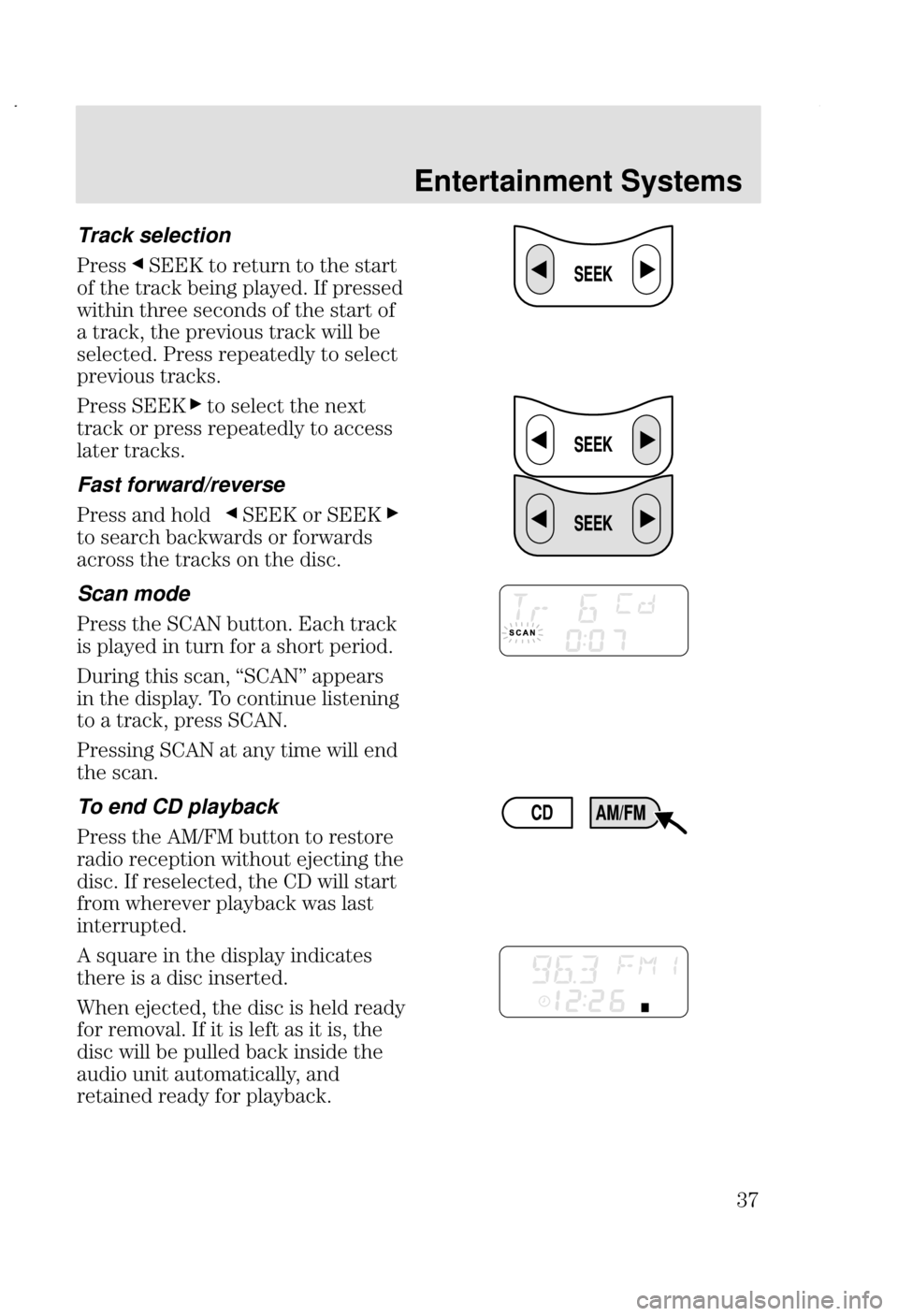 FORD FOCUS 2002 1.G Owners Manual Entertainment Systems
* Track selection
. 
 
>>0     
  2 
 	8 ( 
+

      
 2@  
 2 +
		 
	8 .