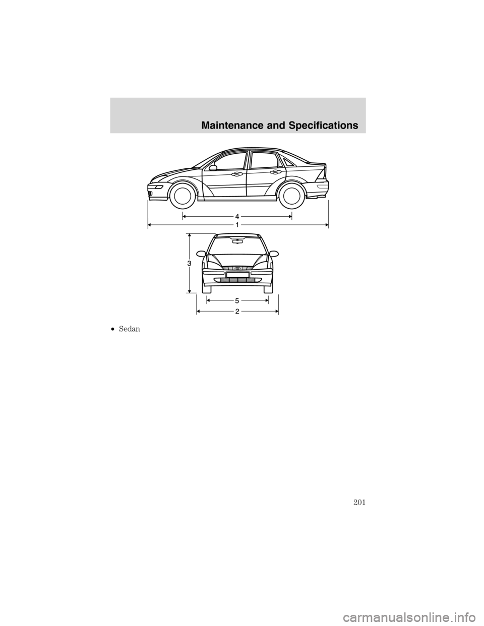 FORD FOCUS 2003 1.G Owners Manual •Sedan
Maintenance and Specifications
201 