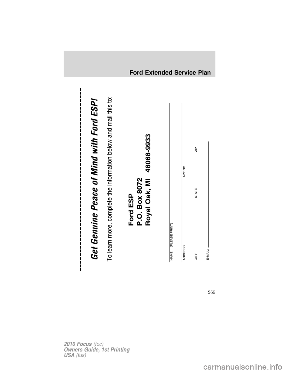 FORD FOCUS 2010 2.G Owners Manual Ford Extended Service Plan
269
2010 Focus(foc)
Owners Guide, 1st Printing
USA(fus) 