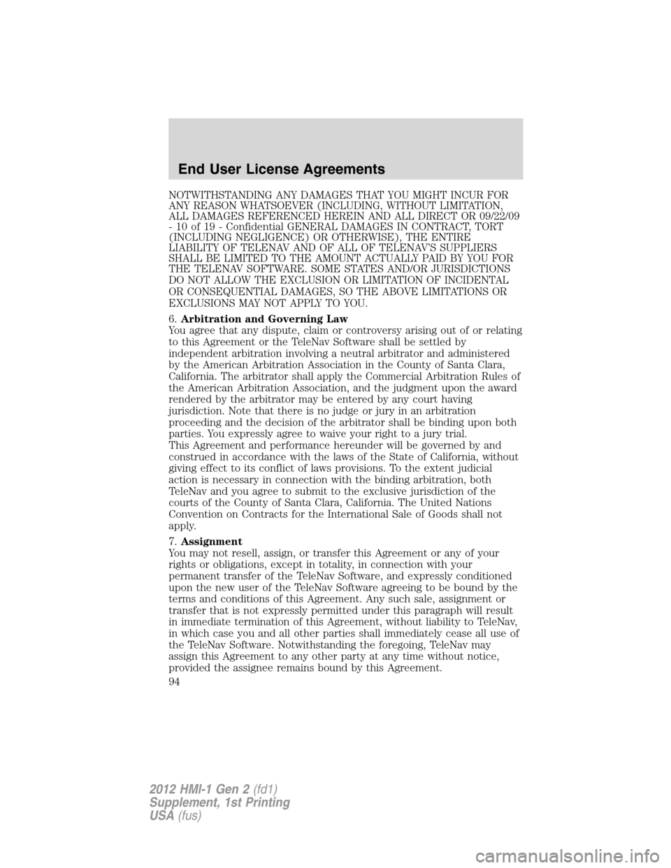 FORD FOCUS 2012 3.G MyFord Touch Supplement Manual NOTWITHSTANDING ANY DAMAGES THAT YOU MIGHT INCUR FOR
ANY REASON WHATSOEVER (INCLUDING, WITHOUT LIMITATION,
ALL DAMAGES REFERENCED HEREIN AND ALL DIRECT OR 09/22/09
- 10 of 19 - Confidential GENERAL DA FORD FOCUS 2012 3.G MyFord Touch Supplement Manual NOTWITHSTANDING ANY DAMAGES THAT YOU MIGHT INCUR FOR
ANY REASON WHATSOEVER (INCLUDING, WITHOUT LIMITATION,
ALL DAMAGES REFERENCED HEREIN AND ALL DIRECT OR 09/22/09
- 10 of 19 - Confidential GENERAL DA