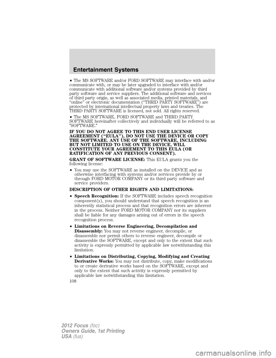 FORD FOCUS 2012 3.G Owners Manual •The MS SOFTWARE and/or FORD SOFTWARE may interface with and/or
communicate with, or may be later upgraded to interface with and/or
communicate with additional software and/or systems provided by th FORD FOCUS 2012 3.G Owners Manual •The MS SOFTWARE and/or FORD SOFTWARE may interface with and/or
communicate with, or may be later upgraded to interface with and/or
communicate with additional software and/or systems provided by th