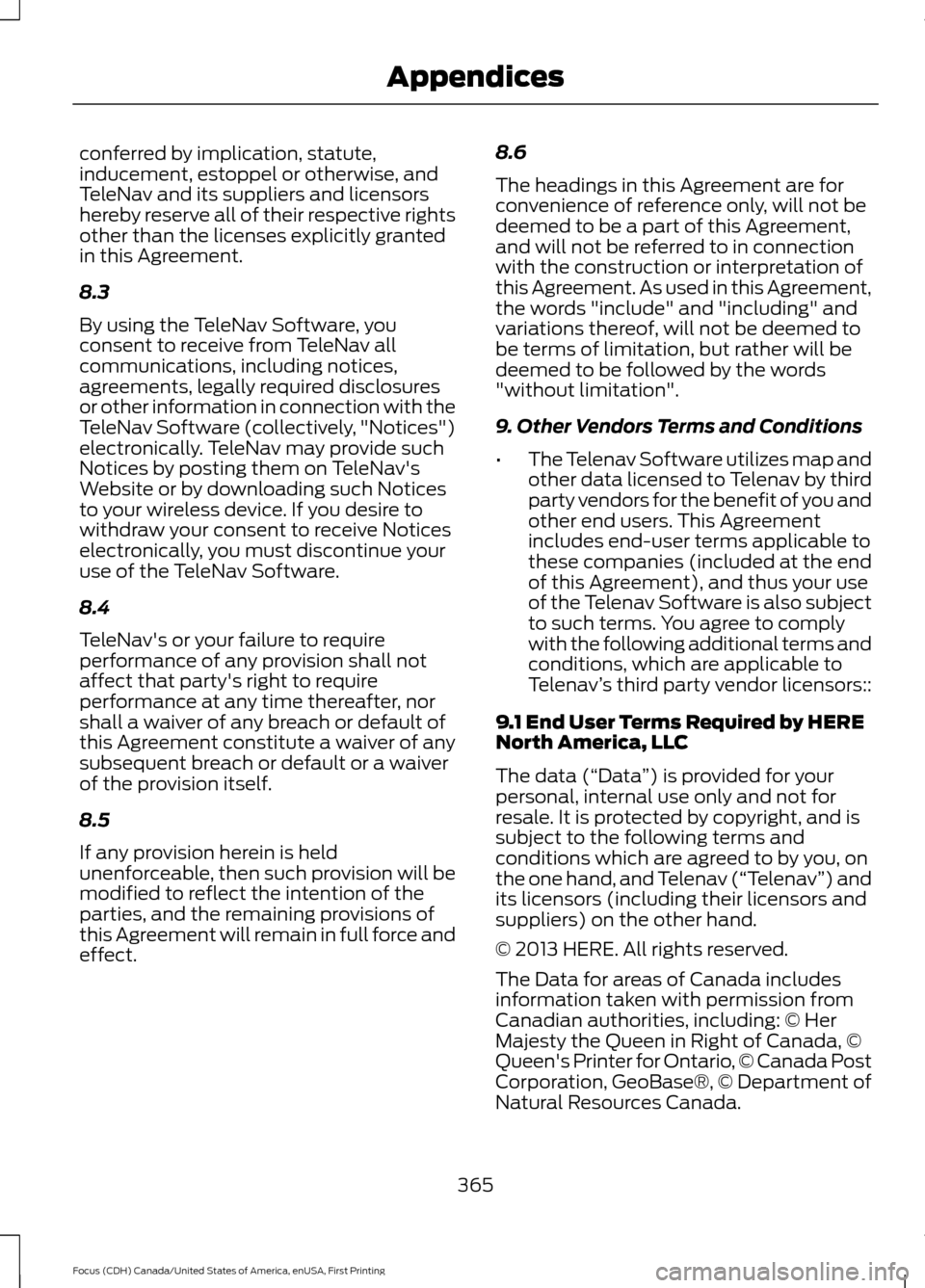 FORD FOCUS 2016 3.G Owners Manual conferred by implication, statute,
inducement, estoppel or otherwise, and
TeleNav and its suppliers and licensors
hereby reserve all of their respective rights
other than the licenses explicitly grant FORD FOCUS 2016 3.G Owners Manual conferred by implication, statute,
inducement, estoppel or otherwise, and
TeleNav and its suppliers and licensors
hereby reserve all of their respective rights
other than the licenses explicitly grant