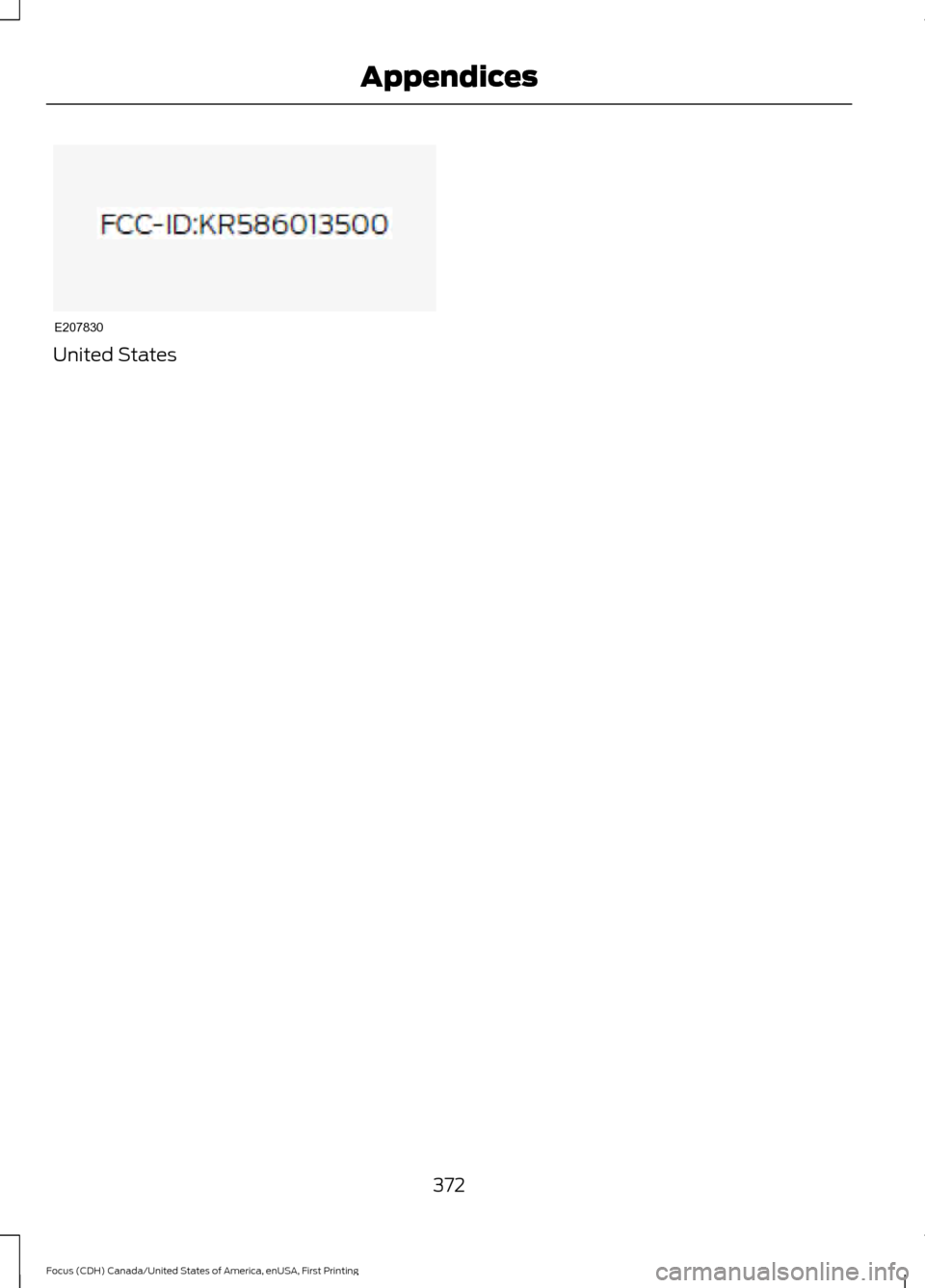 FORD FOCUS 2016 3.G Owners Manual United States
372
Focus (CDH) Canada/United States of America, enUSA, First Printing AppendicesE207830  
