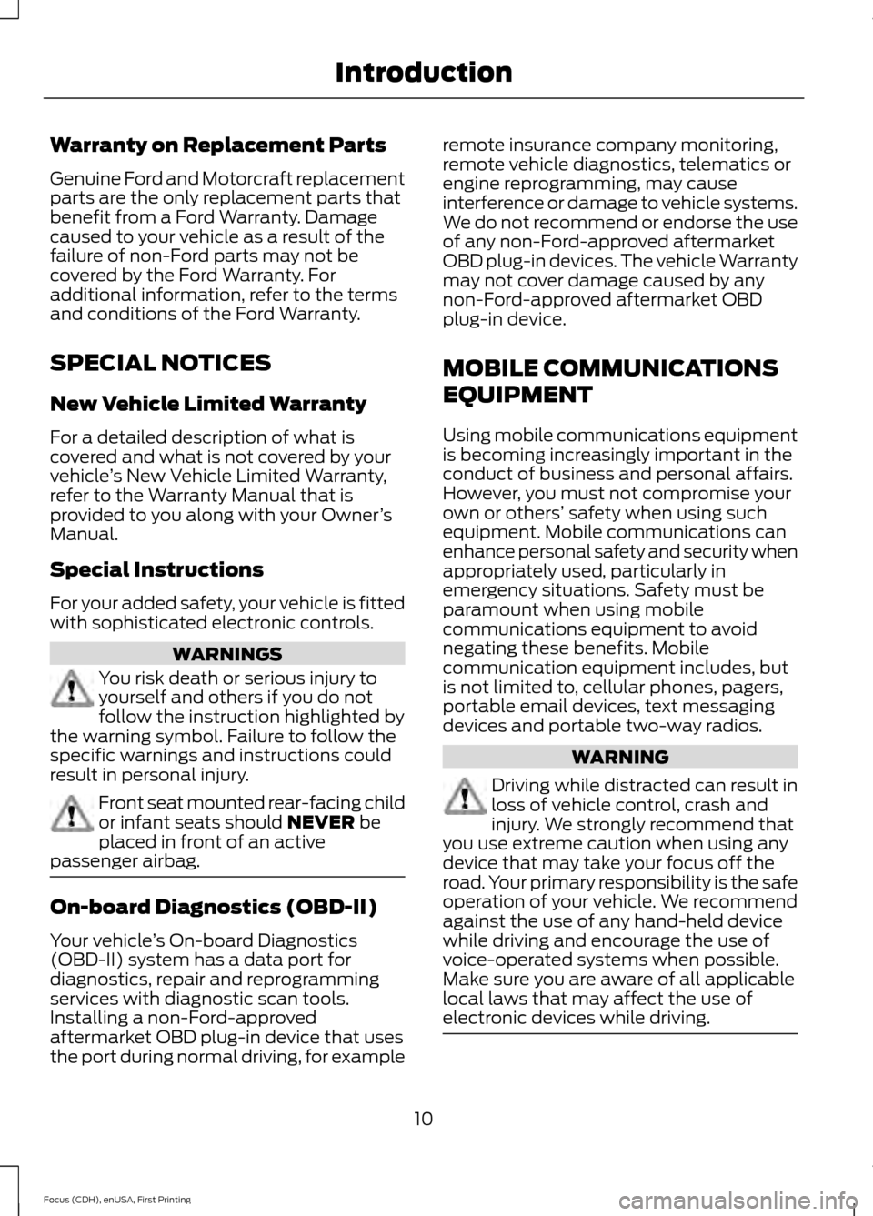 FORD FOCUS ELECTRIC 2015 3.G Owners Manual Warranty on Replacement Parts
Genuine Ford and Motorcraft replacement
parts are the only replacement parts that
benefit from a Ford Warranty. Damage
caused to your vehicle as a result of the
failure o FORD FOCUS ELECTRIC 2015 3.G Owners Manual Warranty on Replacement Parts
Genuine Ford and Motorcraft replacement
parts are the only replacement parts that
benefit from a Ford Warranty. Damage
caused to your vehicle as a result of the
failure o