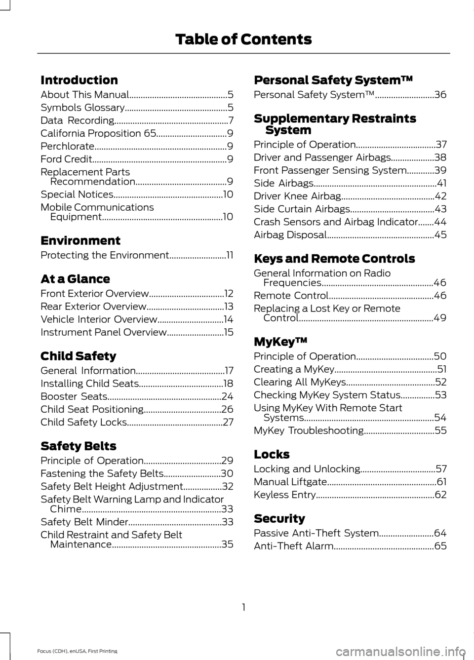 FORD FOCUS ELECTRIC 2015 3.G Owners Manual Introduction
About This Manual...........................................5
Symbols Glossary.............................................5
Data Recording................................................ FORD FOCUS ELECTRIC 2015 3.G Owners Manual Introduction
About This Manual...........................................5
Symbols Glossary.............................................5
Data Recording................................................