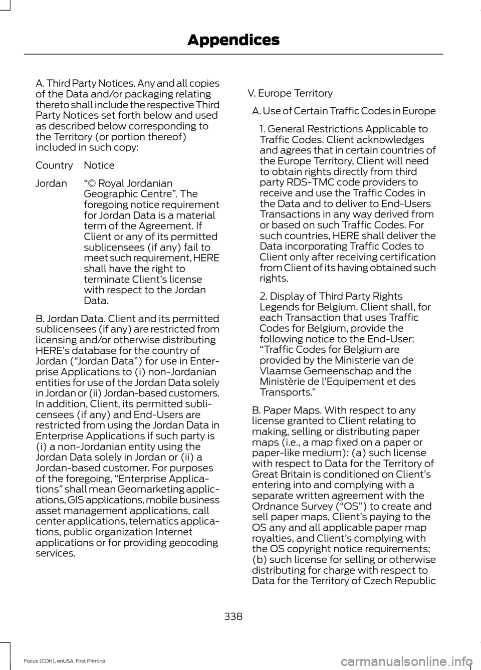 FORD FOCUS ELECTRIC 2015 3.G Owners Manual A. Third Party Notices. Any and all copies
of the Data and/or packaging relating
thereto shall include the respective Third
Party Notices set forth below and used
as described below corresponding to
t