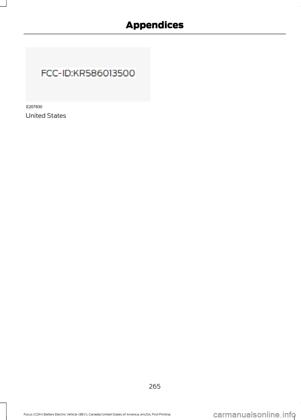 FORD FOCUS ELECTRIC 2016 3.G Owners Manual United States
265
Focus (CDH) Battery Electric Vehicle (BEV), Canada/United States of America, enUSA, First Printing AppendicesE207830  