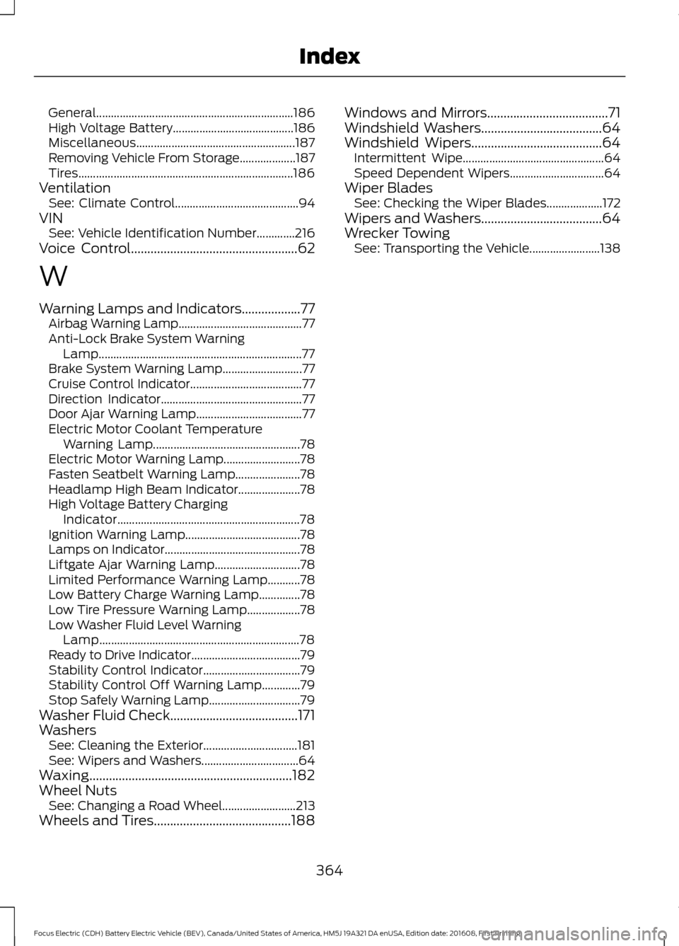 FORD FOCUS ELECTRIC 2017 3.G Owners Manual General...................................................................
186
High Voltage Battery......................................... 186
Miscellaneous..........................................