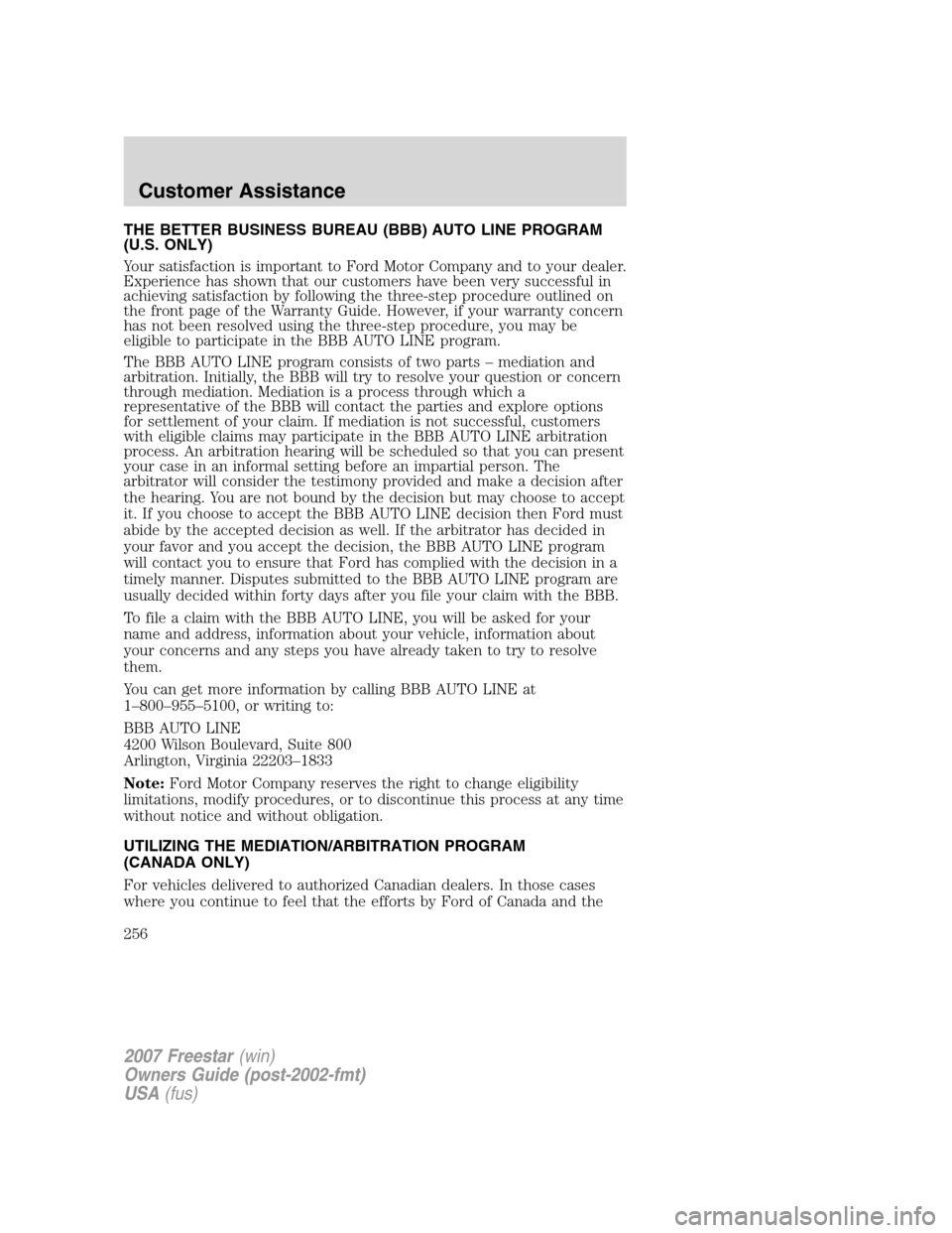 FORD FREESTAR 2007 1.G Owners Manual THE BETTER BUSINESS BUREAU (BBB) AUTO LINE PROGRAM
(U.S. ONLY)
Your satisfaction is important to Ford Motor Company and to your dealer.
Experience has shown that our customers have been very successfu FORD FREESTAR 2007 1.G Owners Manual THE BETTER BUSINESS BUREAU (BBB) AUTO LINE PROGRAM
(U.S. ONLY)
Your satisfaction is important to Ford Motor Company and to your dealer.
Experience has shown that our customers have been very successfu