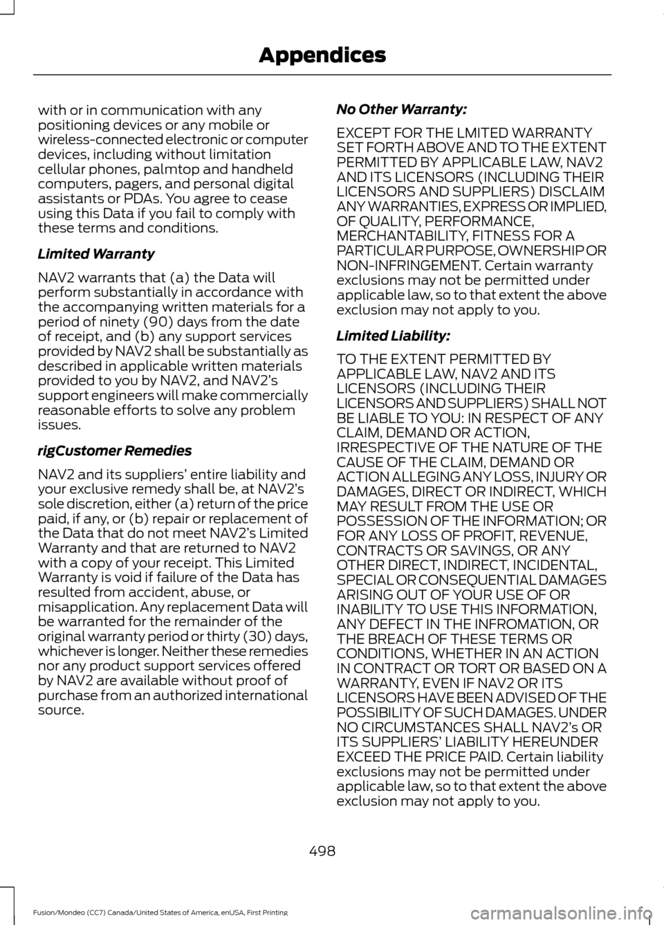 FORD FUSION (AMERICAS) 2016 2.G Owners Manual with or in communication with any
positioning devices or any mobile or
wireless-connected electronic or computer
devices, including without limitation
cellular phones, palmtop and handheld
computers, 