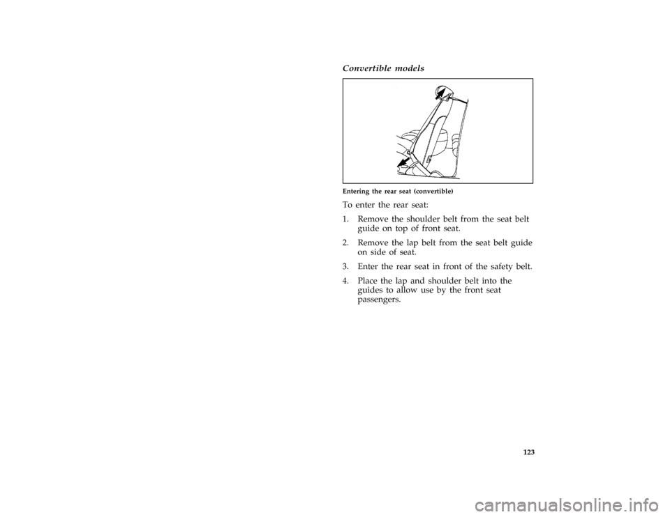 FORD MUSTANG 1996 4.G Owners Manual 123 [FV20410(M )03/95]
Convertible models
[FV20420(M )08/93]
one third page art:0011230-A
Entering the rear seat (convertible)
[FV20425(M )03/95]
To enter the rear seat:
[FV20430(M )03/95]
1. Remove t