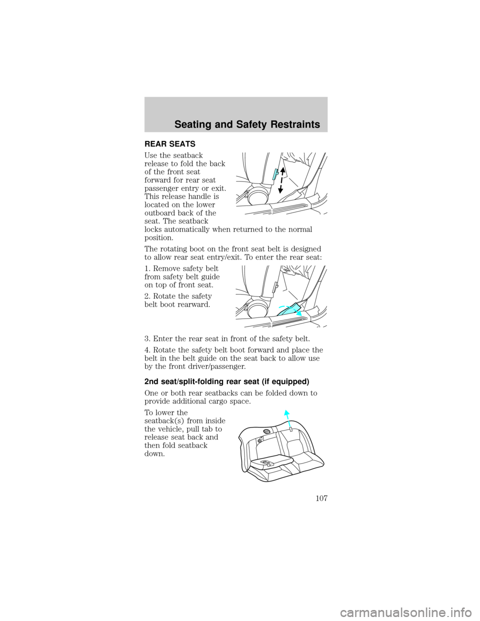FORD MUSTANG 2002 4.G Owners Manual REAR SEATS
Use the seatback
release to fold the back
of the front seat
forward for rear seat
passenger entry or exit.
This release handle is
located on the lower
outboard back of the
seat. The seatbac