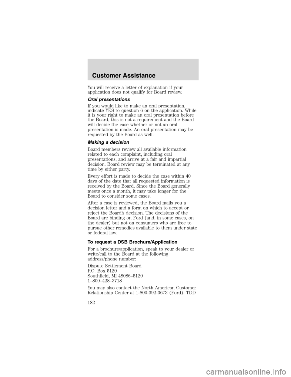 FORD MUSTANG 2003 4.G Owners Manual You will receive a letter of explanation if your
application does not qualify for Board review.
Oral presentations
If you would like to make an oral presentation,
indicate YES to question 6 on the app FORD MUSTANG 2003 4.G Owners Manual You will receive a letter of explanation if your
application does not qualify for Board review.
Oral presentations
If you would like to make an oral presentation,
indicate YES to question 6 on the app