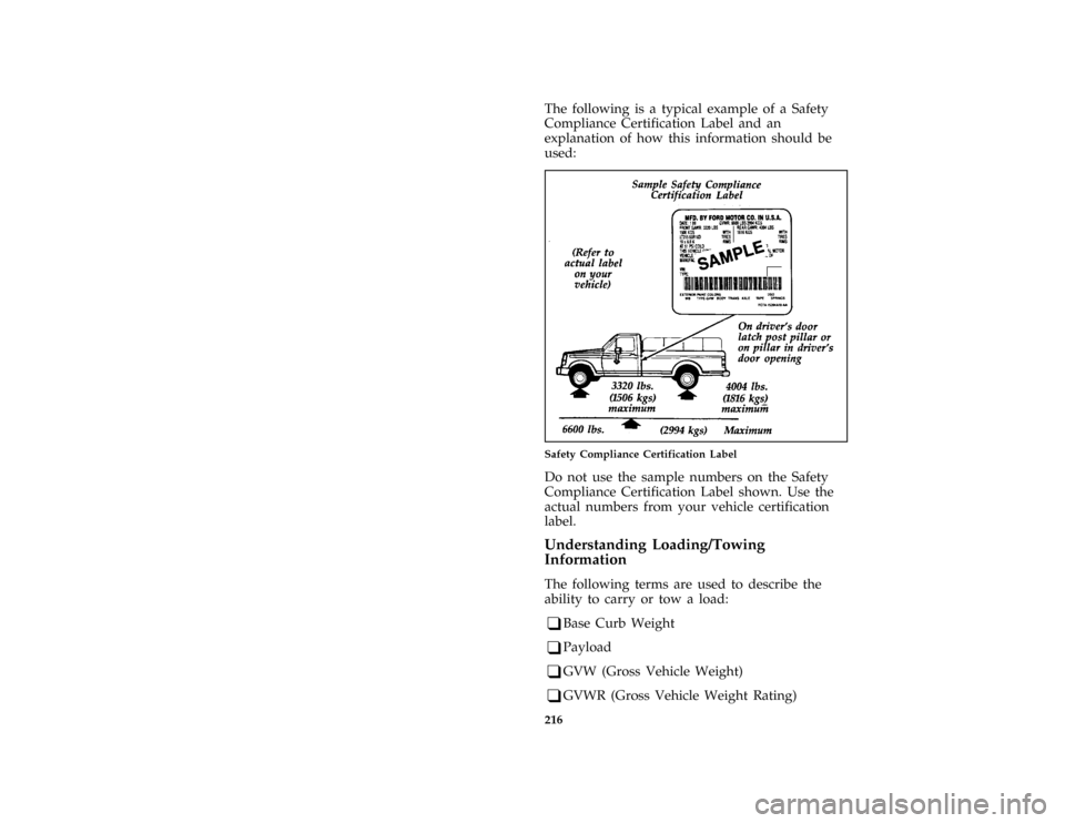 FORD SUPER DUTY 1996 1.G Owners Manual 216
*
[DR29601(BEF )04/95]
The following is a typical example of a Safety
Compliance Certification Label and an
explanation of how this information should be
used:
*
[DR29850( F )03/91]
half page art: