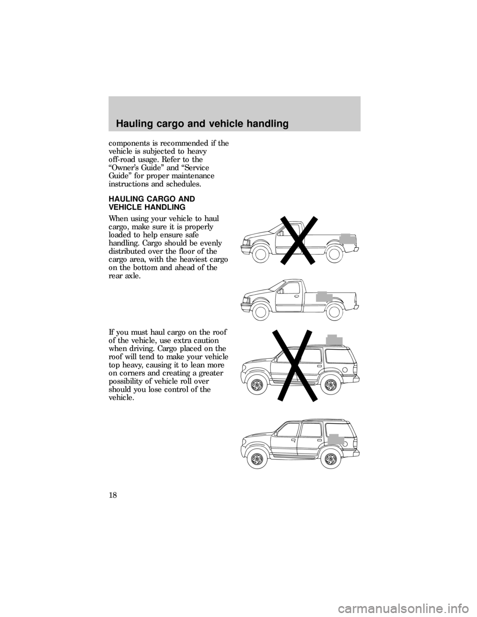 FORD SUPER DUTY 2000 1.G 4x4 Supplement Manual components is recommended if the
vehicle is subjected to heavy
off-road usage. Refer to the
ªOwners Guideº and ªService
Guideº for proper maintenance
instructions and schedules.
HAULING CARGO AND
