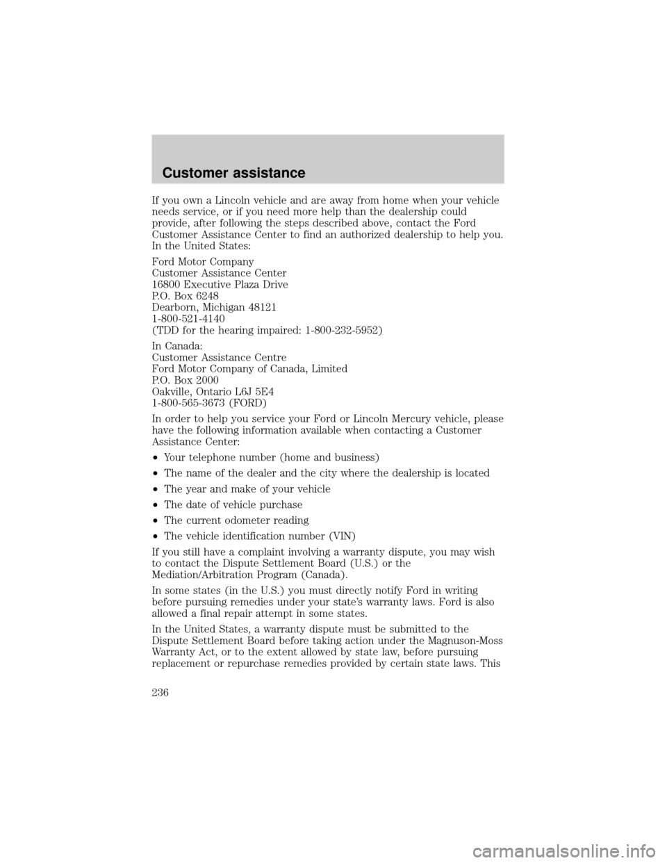 FORD SUPER DUTY 2000 1.G Owners Manual If you own a Lincoln vehicle and are away from home when your vehicle
needs service, or if you need more help than the dealership could
provide, after following the steps described above, contact the 