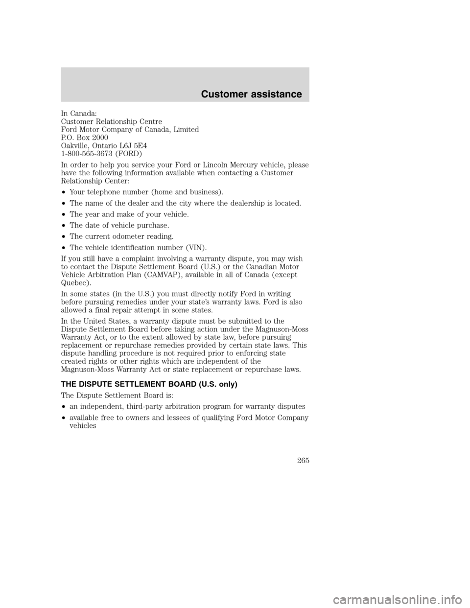 FORD SUPER DUTY 2001 1.G Owners Manual In Canada:
Customer Relationship Centre
Ford Motor Company of Canada, Limited
P.O. Box 2000
Oakville, Ontario L6J 5E4
1-800-565-3673 (FORD)
In order to help you service your Ford or Lincoln Mercury ve FORD SUPER DUTY 2001 1.G Owners Manual In Canada:
Customer Relationship Centre
Ford Motor Company of Canada, Limited
P.O. Box 2000
Oakville, Ontario L6J 5E4
1-800-565-3673 (FORD)
In order to help you service your Ford or Lincoln Mercury ve
