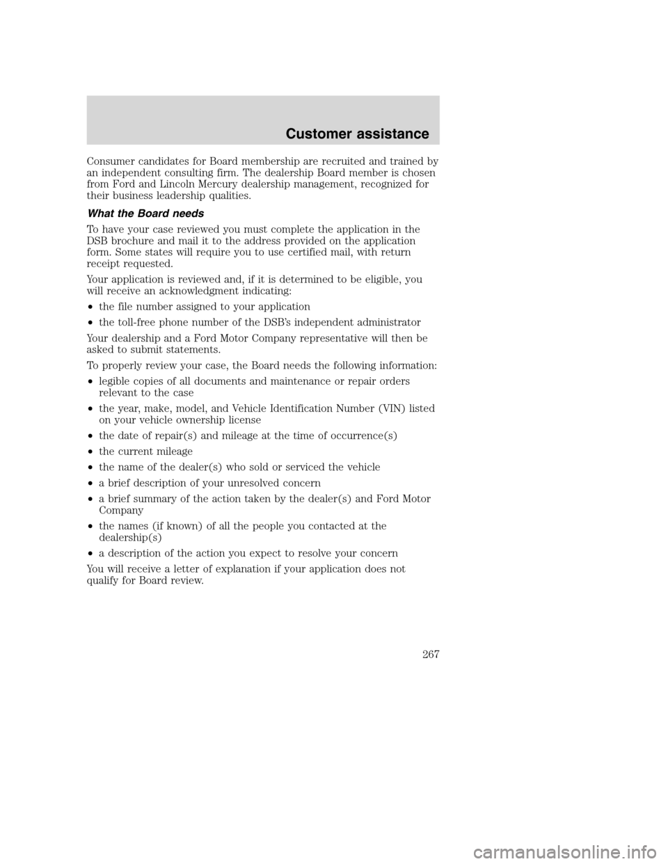 FORD SUPER DUTY 2001 1.G Owners Manual Consumer candidates for Board membership are recruited and trained by
an independent consulting firm. The dealership Board member is chosen
from Ford and Lincoln Mercury dealership management, recogni FORD SUPER DUTY 2001 1.G Owners Manual Consumer candidates for Board membership are recruited and trained by
an independent consulting firm. The dealership Board member is chosen
from Ford and Lincoln Mercury dealership management, recogni